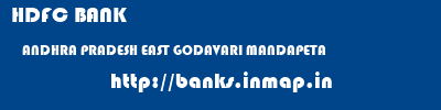 HDFC BANK  ANDHRA PRADESH EAST GODAVARI MANDAPETA   banks information 